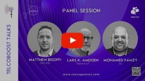 TelcoBoost Talks - Panel Session with Matthew Bisoffi, Lars K. Amdisen & Mohamed Fawzy -Genesis 2023