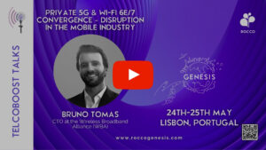 TelcoBoost Talk - Bruno Tomas: Private 5G & Wi-Fi 6E/7 Convergence - Genesis 2023