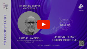 TelcoBoost Talk - Lars K. Amdisen: IoT Retail drives Wholesale - Genesis 2023